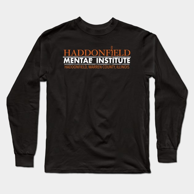 Haddonfield Mental Institute Long Sleeve T-Shirt by DreadfulThreads